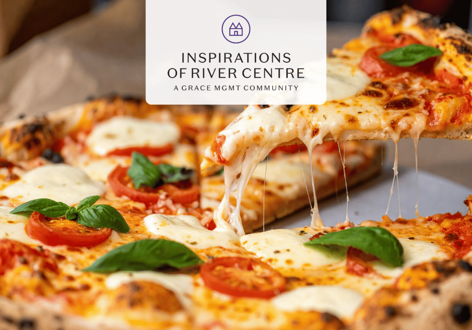 Pizza with melted cheese, tomato slices, and fresh basil on a crust; branding overlay reads 'INSPIRATIONS OF RIVER CENTRE A GRACE MGMT COMMUNITY'.
